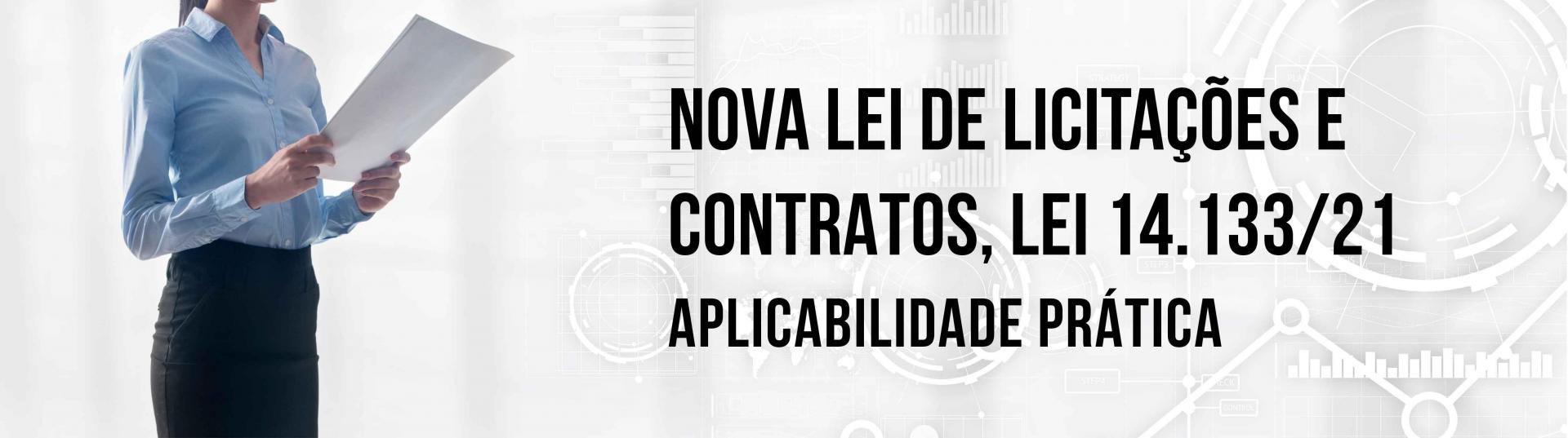 Nova Lei de Licitações e Contratos, LEI 14.133/21 – Aplicabilidade Prática